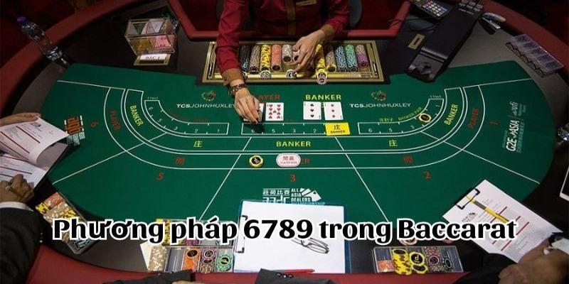 HitClub – Phương pháp 6789 trong Baccarat: Chiến lược cược hiệu quả